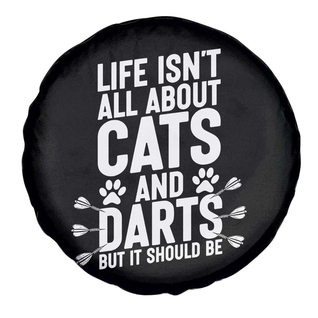 Life Is Not All Cats And Darts But It Should Be Spare Tire Cover Cat Lover Dartist Gift - Wonder Print Shop