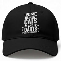 Life Is Not All Cats And Darts But It Should Be Baseball Cap Cat Lover Dartist Gift
