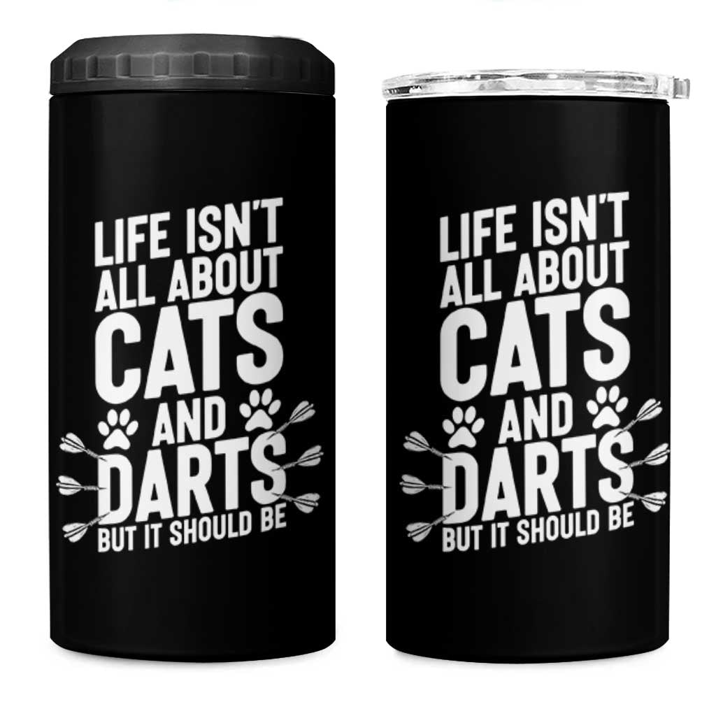 Life Is Not All Cats And Darts But It Should Be 4 in 1 Can Cooler Tumbler Cat Lover Dartist Gift - Wonder Print Shop