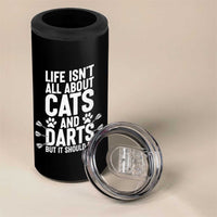 Life Is Not All Cats And Darts But It Should Be 4 in 1 Can Cooler Tumbler Cat Lover Dartist Gift - Wonder Print Shop