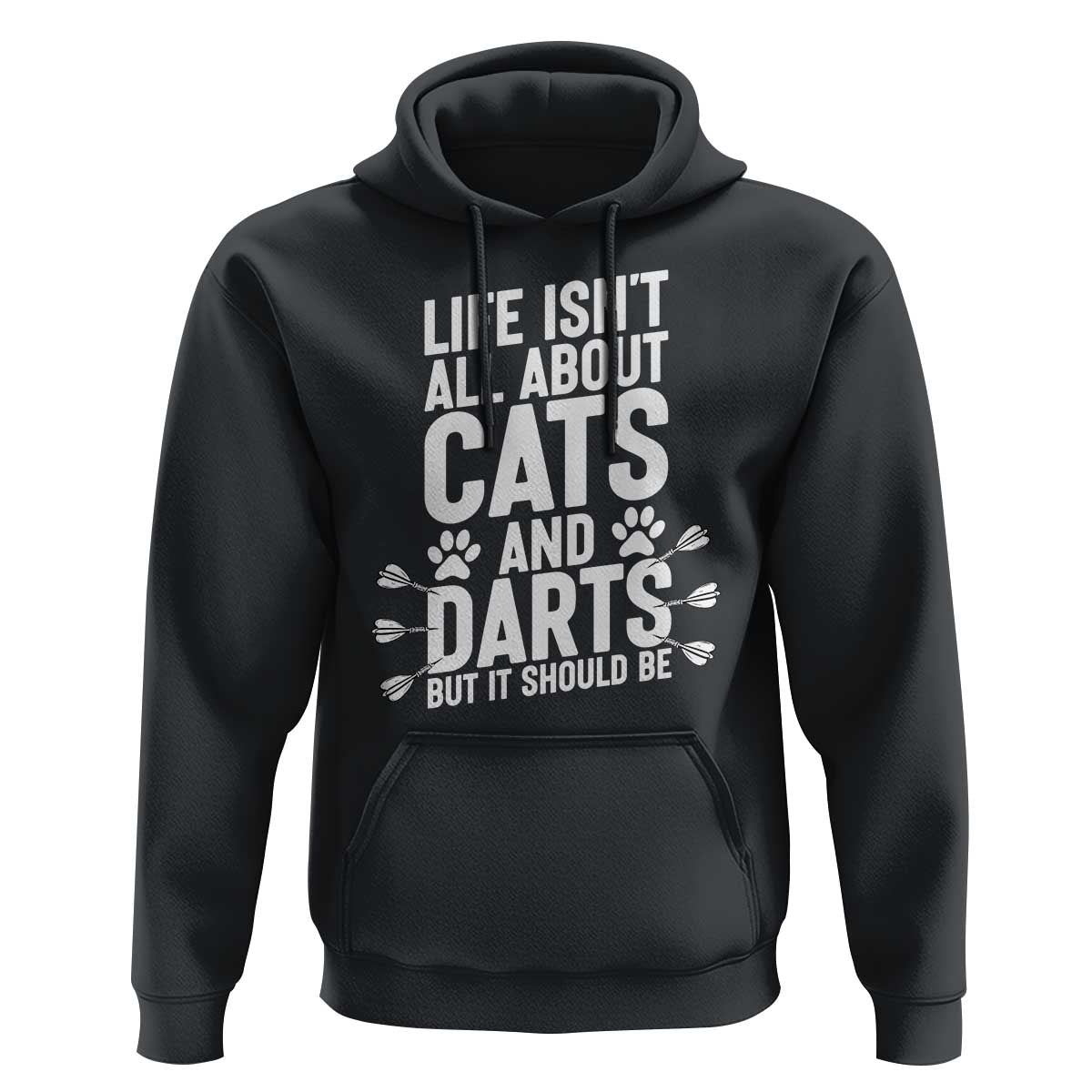 Life Is Not All Cats And Darts But It Should Be Hoodie Cat Lover Dartist Gift - Wonder Print Shop