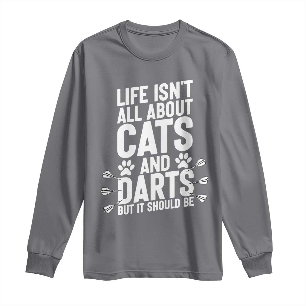 Life Is Not All Cats And Darts But It Should Be Long Sleeve Shirt Cat Lover Dartist Gift - Wonder Print Shop