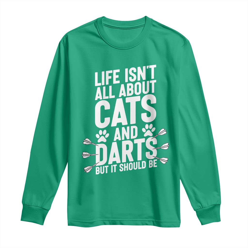 Life Is Not All Cats And Darts But It Should Be Long Sleeve Shirt Cat Lover Dartist Gift - Wonder Print Shop