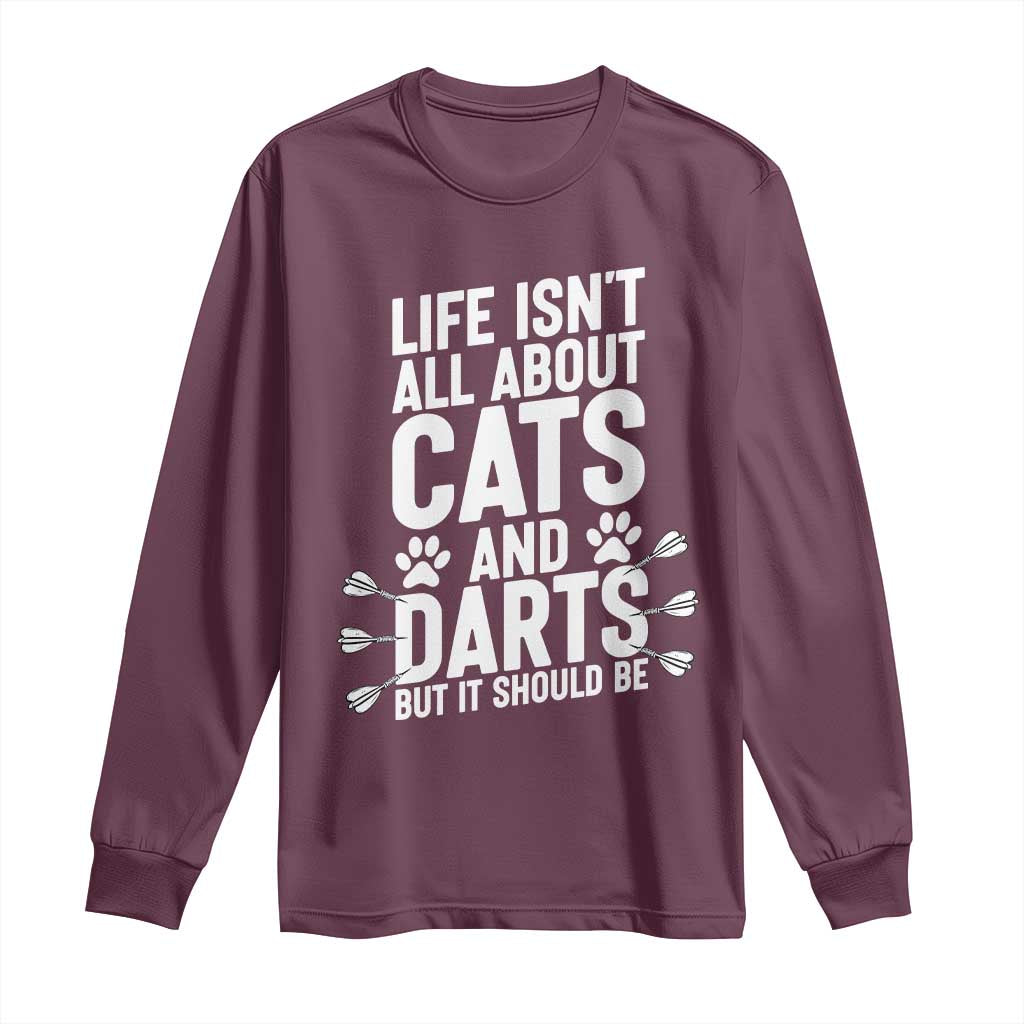 Life Is Not All Cats And Darts But It Should Be Long Sleeve Shirt Cat Lover Dartist Gift - Wonder Print Shop