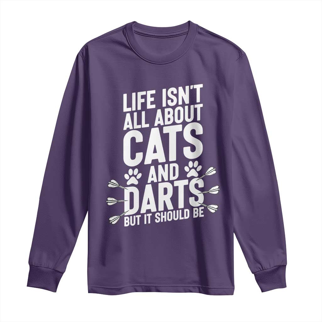 Life Is Not All Cats And Darts But It Should Be Long Sleeve Shirt Cat Lover Dartist Gift - Wonder Print Shop