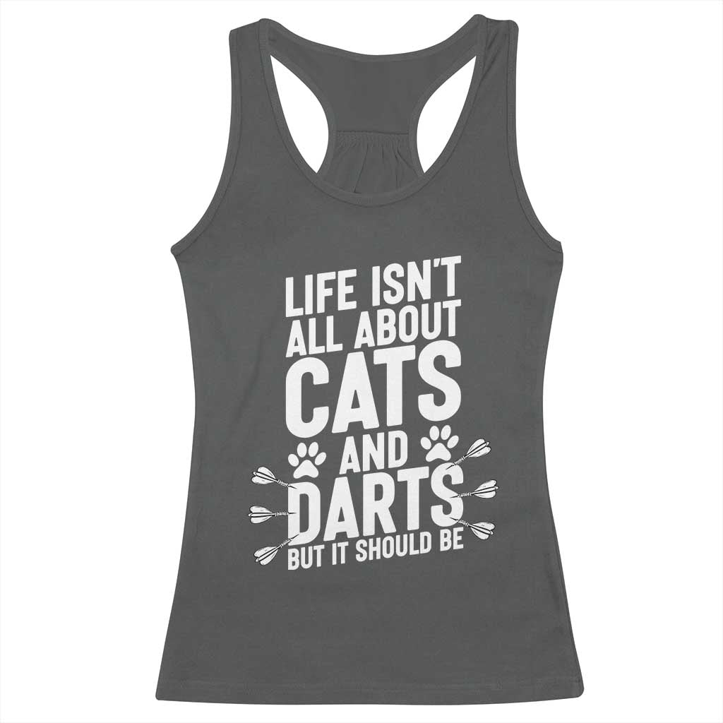Life Is Not All Cats And Darts But It Should Be Racerback Tank Top Cat Lover Dartist Gift - Wonder Print Shop
