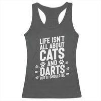 Life Is Not All Cats And Darts But It Should Be Racerback Tank Top Cat Lover Dartist Gift - Wonder Print Shop