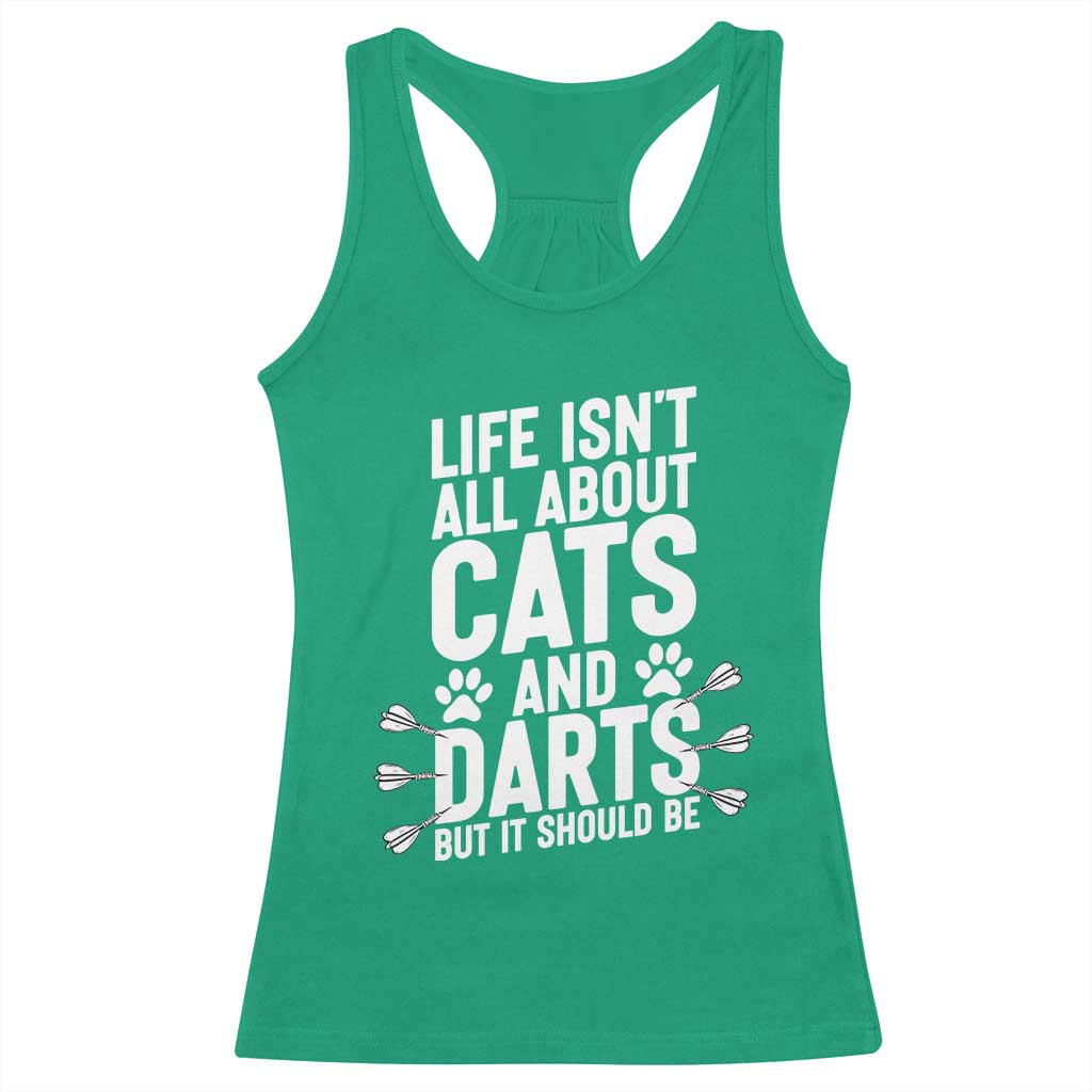 Life Is Not All Cats And Darts But It Should Be Racerback Tank Top Cat Lover Dartist Gift - Wonder Print Shop