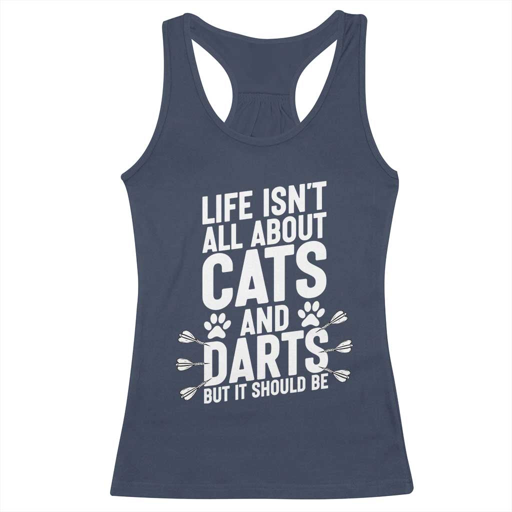 Life Is Not All Cats And Darts But It Should Be Racerback Tank Top Cat Lover Dartist Gift - Wonder Print Shop