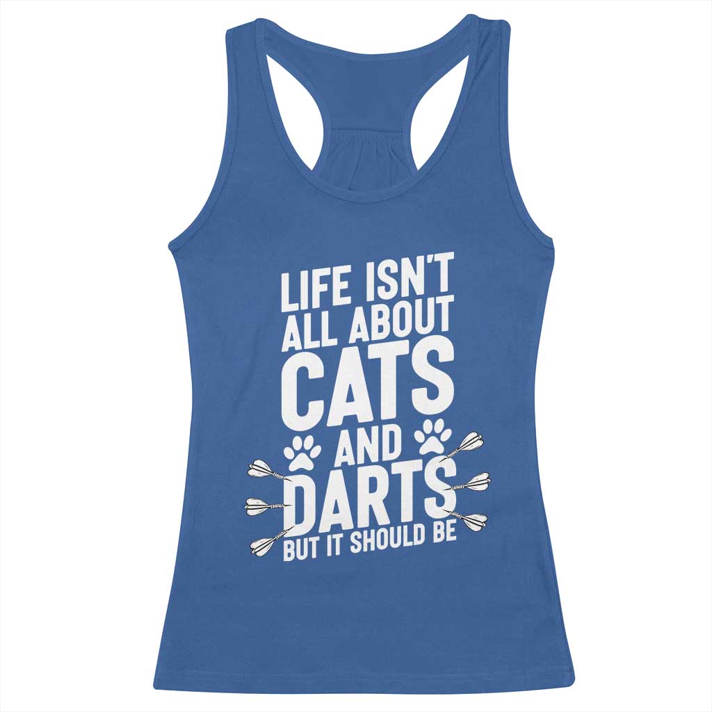 Life Is Not All Cats And Darts But It Should Be Racerback Tank Top Cat Lover Dartist Gift - Wonder Print Shop