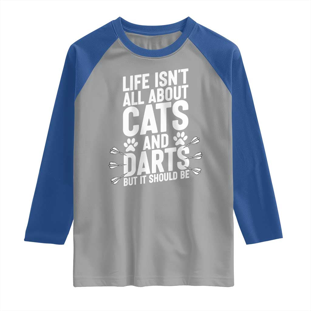 Life Is Not All Cats And Darts But It Should Be Raglan Shirt Cat Lover Dartist Gift - Wonder Print Shop