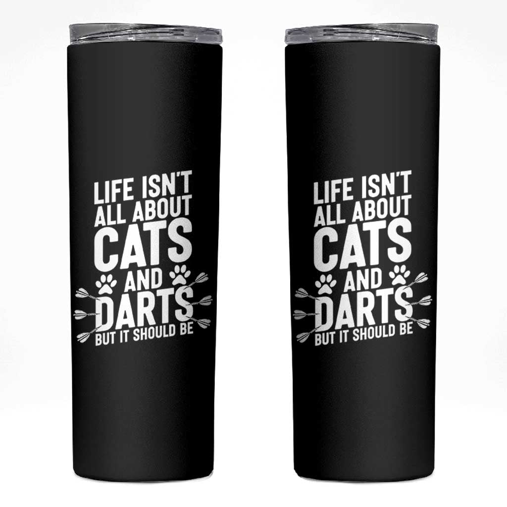 Life Is Not All Cats And Darts But It Should Be Skinny Tumbler Cat Lover Dartist Gift - Wonder Print Shop