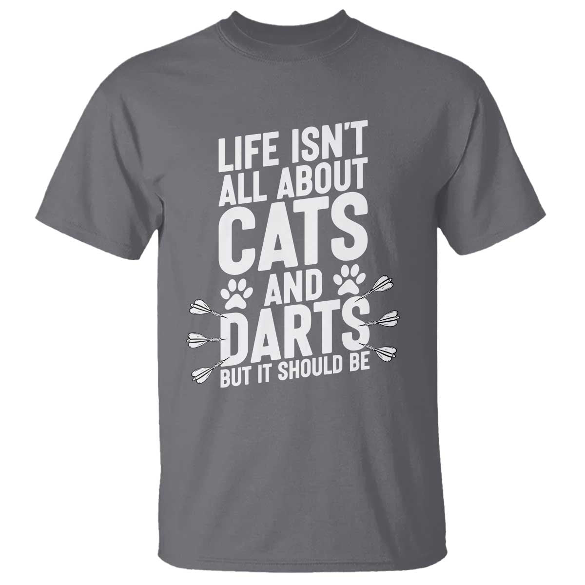 Life Is Not All Cats And Darts But It Should Be T Shirt Cat Lover Dartist Gift - Wonder Print Shop