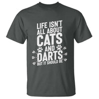 Life Is Not All Cats And Darts But It Should Be T Shirt Cat Lover Dartist Gift - Wonder Print Shop