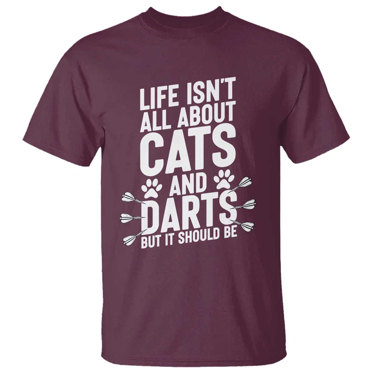 Life Is Not All Cats And Darts But It Should Be T Shirt Cat Lover Dartist Gift - Wonder Print Shop