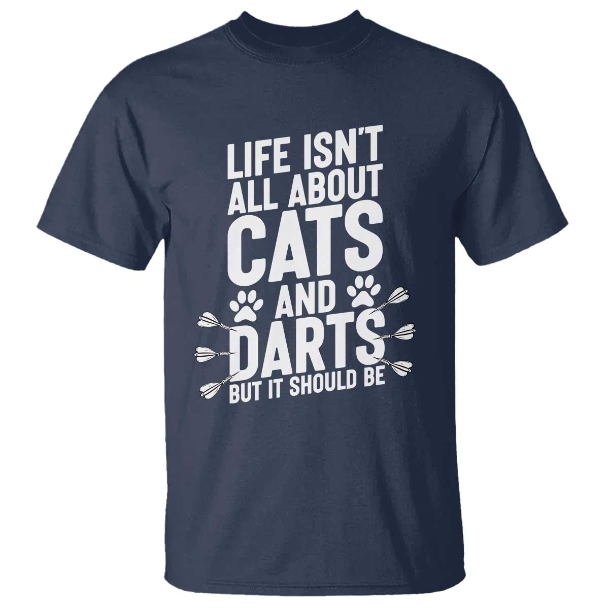 Life Is Not All Cats And Darts But It Should Be T Shirt Cat Lover Dartist Gift - Wonder Print Shop