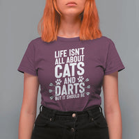 Life Is Not All Cats And Darts But It Should Be T Shirt For Women Cat Lover Dartist Gift - Wonder Print Shop