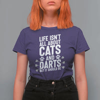 Life Is Not All Cats And Darts But It Should Be T Shirt For Women Cat Lover Dartist Gift - Wonder Print Shop