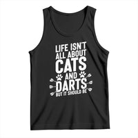 Life Is Not All Cats And Darts But It Should Be Tank Top Cat Lover Dartist Gift - Wonder Print Shop