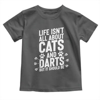 Life Is Not All Cats And Darts But It Should Be Toddler T Shirt Cat Lover Dartist Gift - Wonder Print Shop