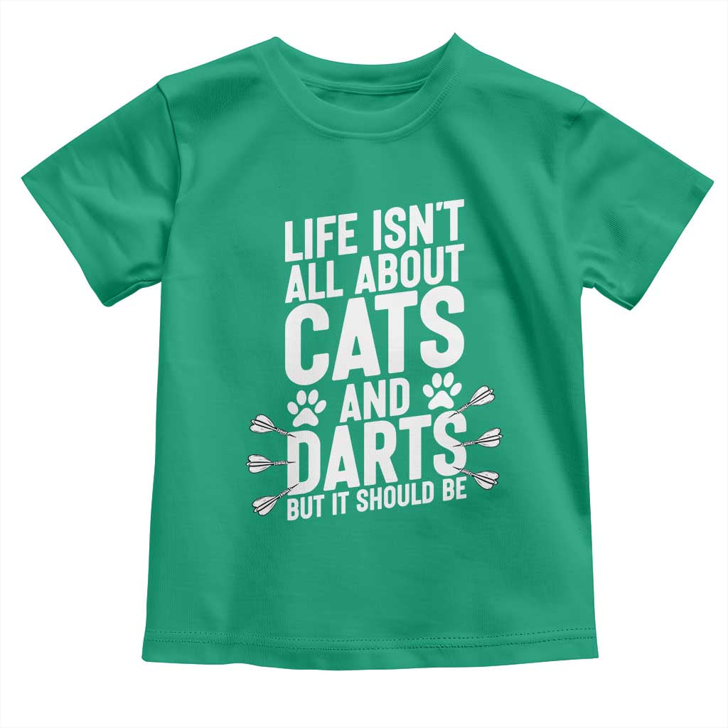 Life Is Not All Cats And Darts But It Should Be Toddler T Shirt Cat Lover Dartist Gift - Wonder Print Shop