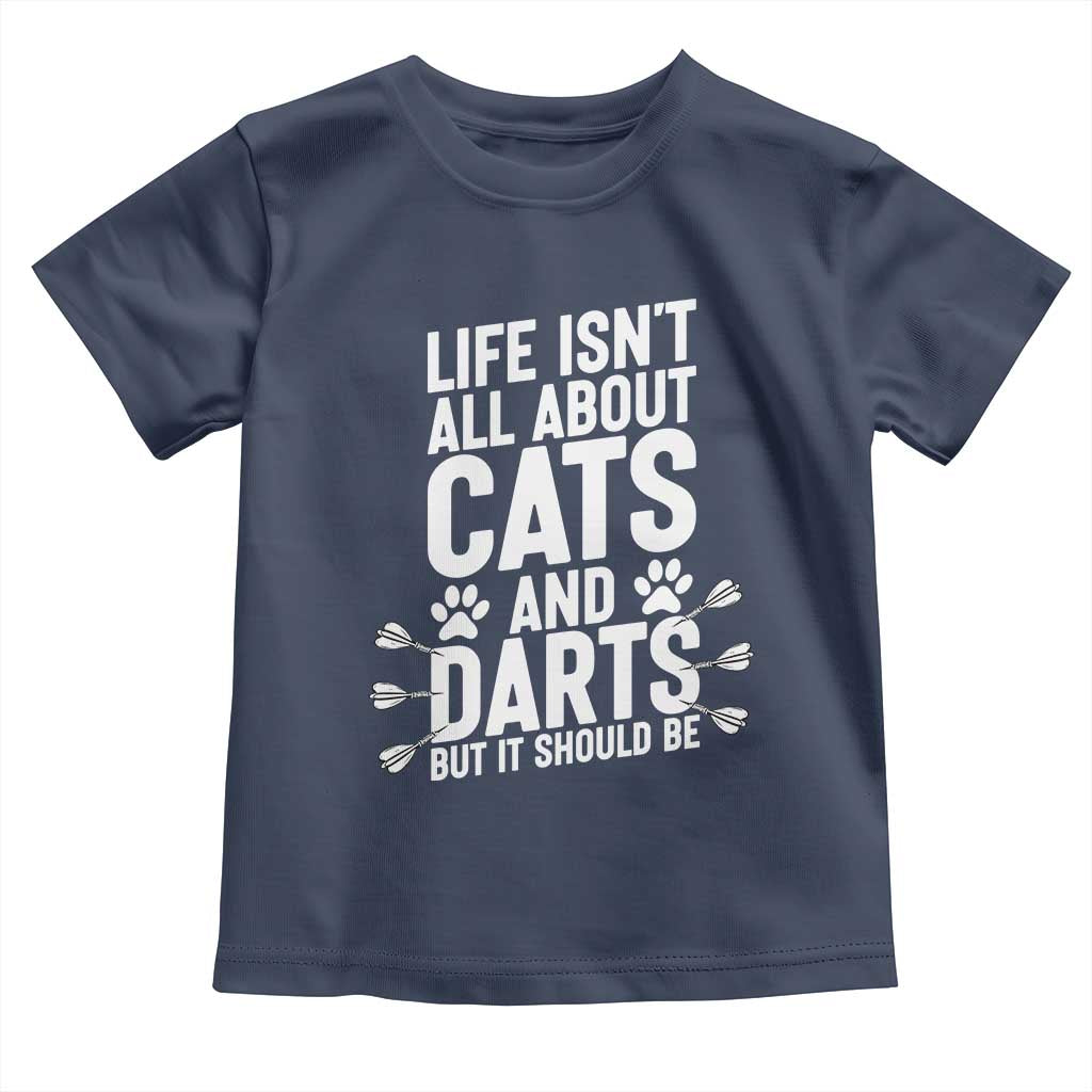 Life Is Not All Cats And Darts But It Should Be Toddler T Shirt Cat Lover Dartist Gift - Wonder Print Shop