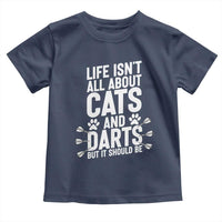 Life Is Not All Cats And Darts But It Should Be Toddler T Shirt Cat Lover Dartist Gift - Wonder Print Shop