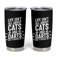 Life Is Not All Cats And Darts But It Should Be Tumbler Cup Cat Lover Dartist Gift - Wonder Print Shop