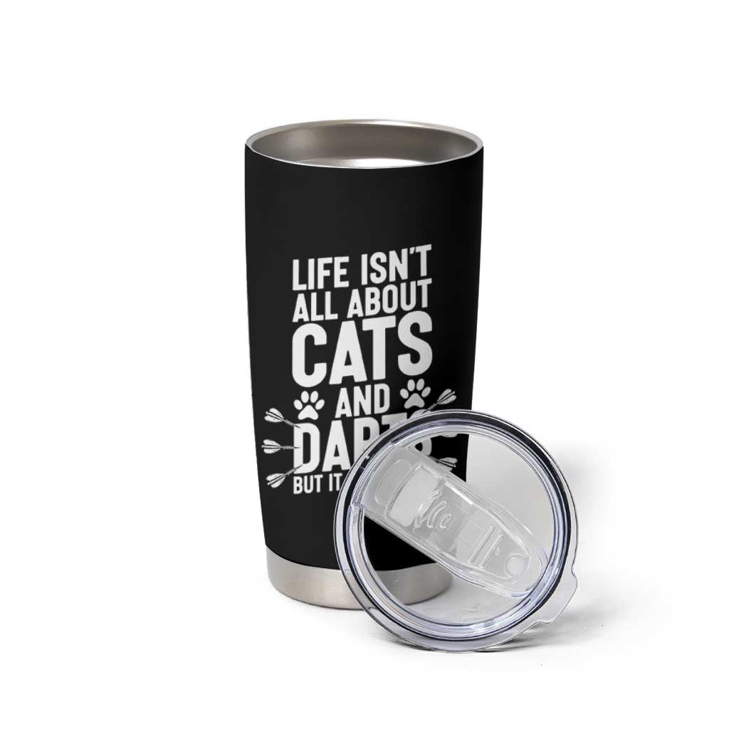 Life Is Not All Cats And Darts But It Should Be Tumbler Cup Cat Lover Dartist Gift - Wonder Print Shop
