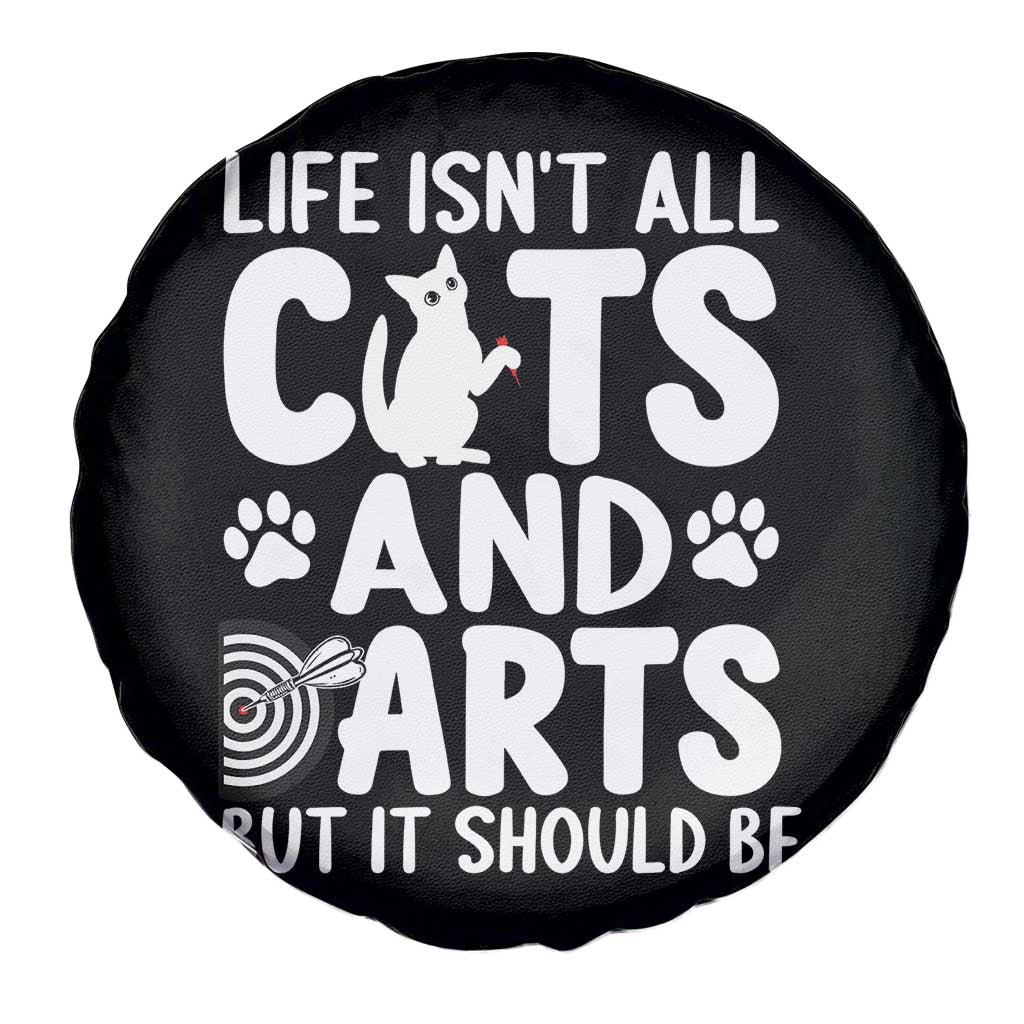 Life Is Not All Cats And Darts But It Should Be Spare Tire Cover Funny Dartist Gift - Wonder Print Shop
