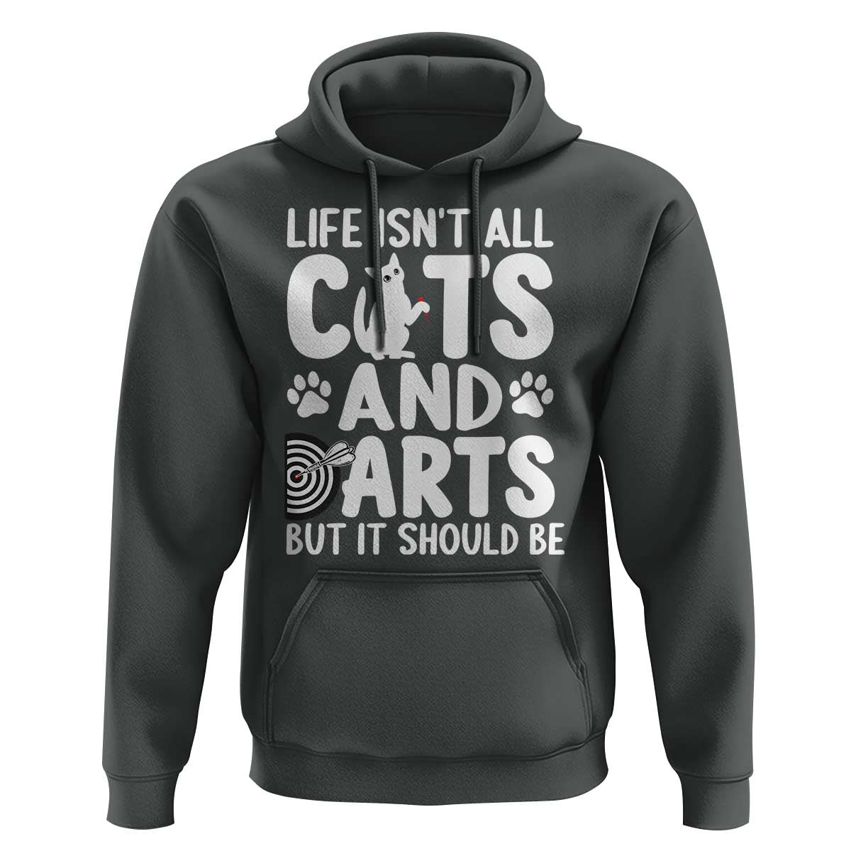 Life Is Not All Cats And Darts But It Should Be Hoodie Funny Dartist Gift - Wonder Print Shop