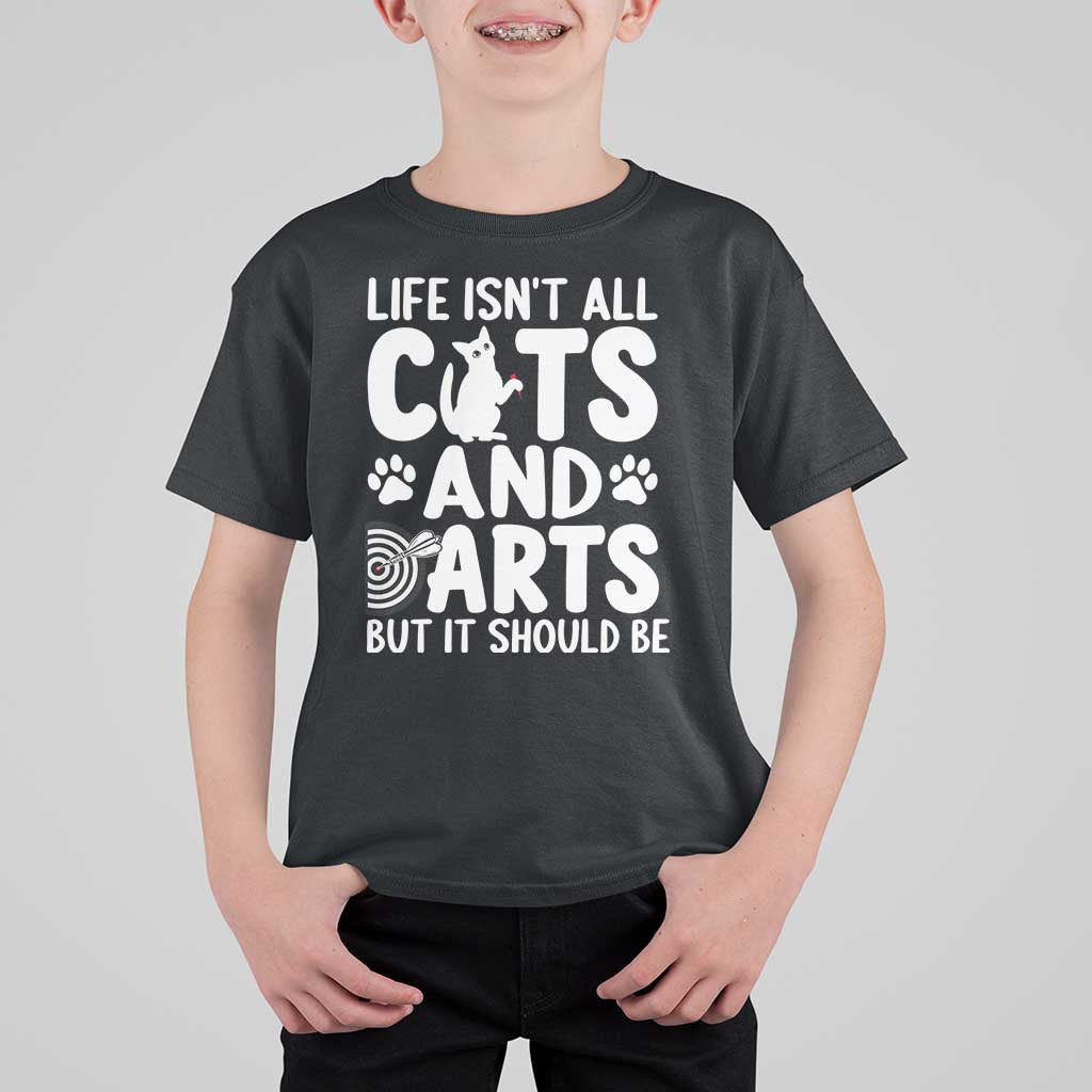 Life Is Not All Cats And Darts But It Should Be T Shirt For Kid Funny Dartist Gift - Wonder Print Shop