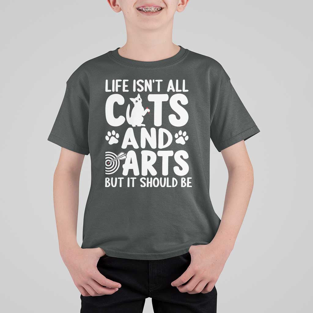 Life Is Not All Cats And Darts But It Should Be T Shirt For Kid Funny Dartist Gift - Wonder Print Shop