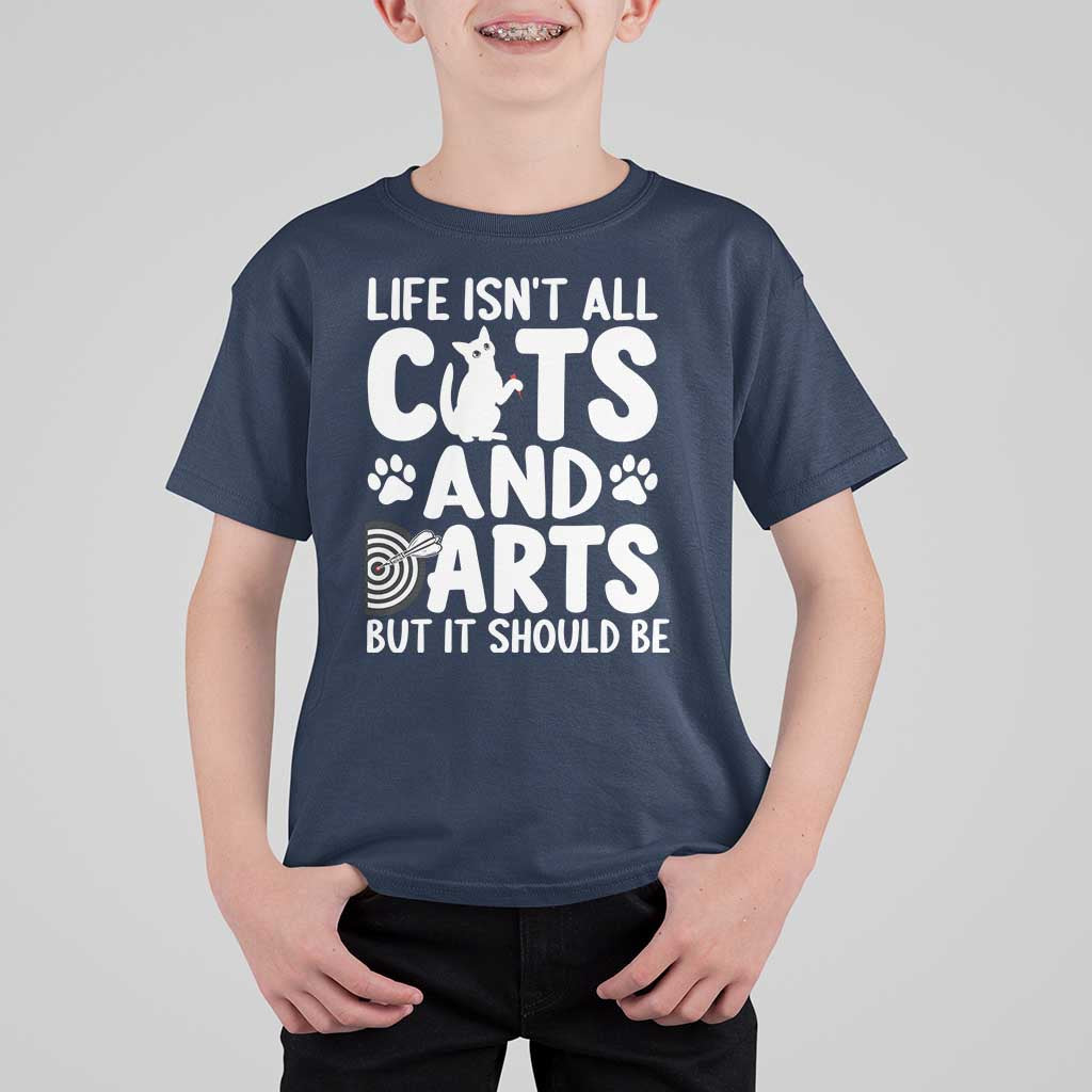 Life Is Not All Cats And Darts But It Should Be T Shirt For Kid Funny Dartist Gift - Wonder Print Shop