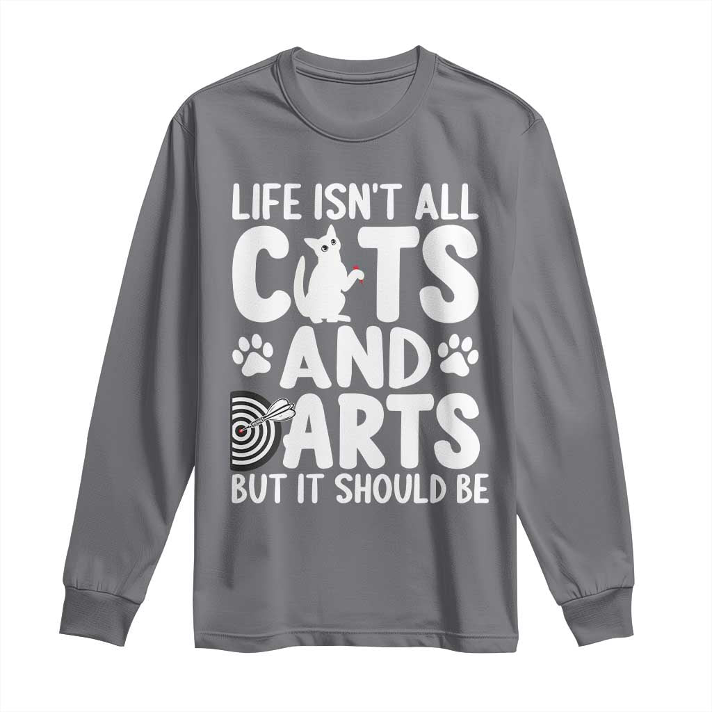 Life Is Not All Cats And Darts But It Should Be Long Sleeve Shirt Funny Dartist Gift - Wonder Print Shop