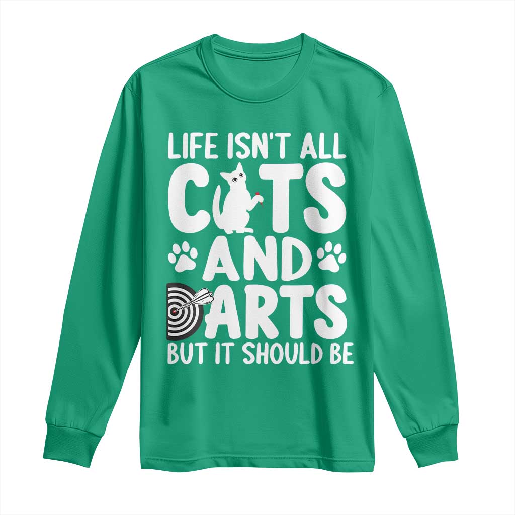 Life Is Not All Cats And Darts But It Should Be Long Sleeve Shirt Funny Dartist Gift - Wonder Print Shop