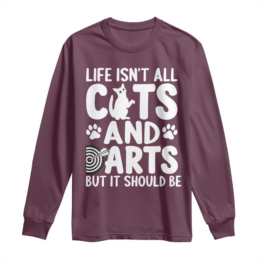 Life Is Not All Cats And Darts But It Should Be Long Sleeve Shirt Funny Dartist Gift - Wonder Print Shop