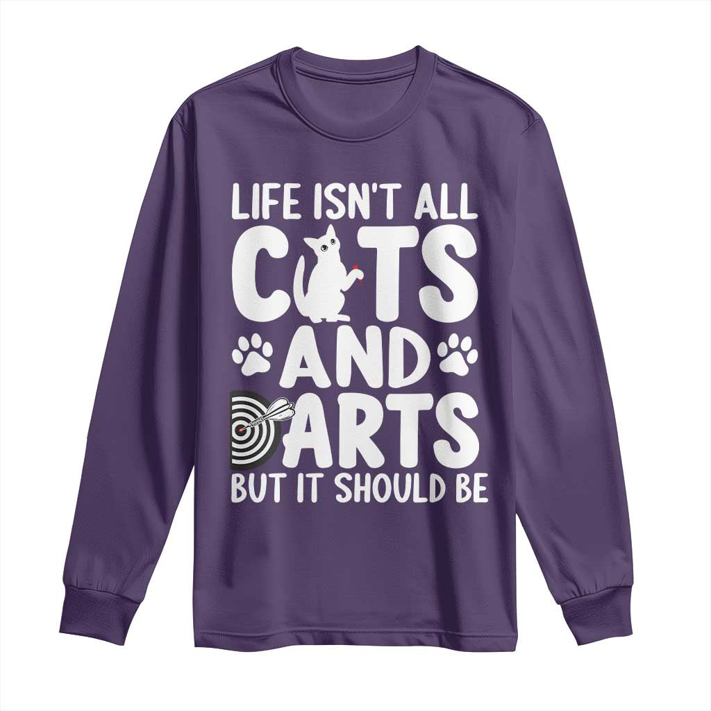 Life Is Not All Cats And Darts But It Should Be Long Sleeve Shirt Funny Dartist Gift - Wonder Print Shop