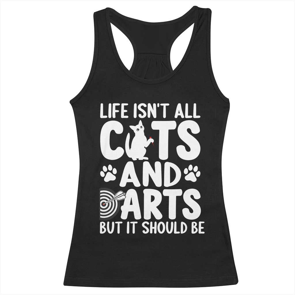 Life Is Not All Cats And Darts But It Should Be Racerback Tank Top Funny Dartist Gift - Wonder Print Shop