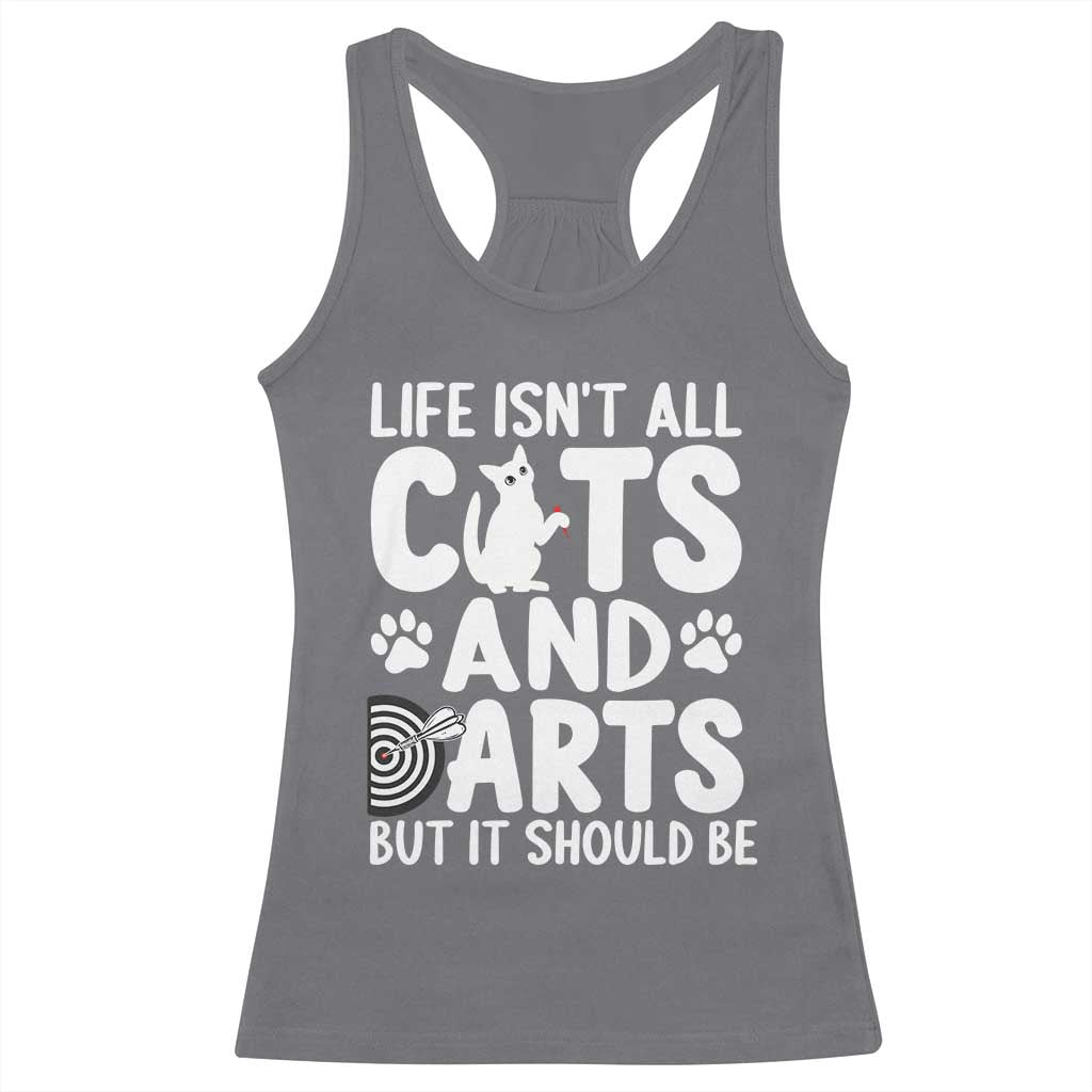 Life Is Not All Cats And Darts But It Should Be Racerback Tank Top Funny Dartist Gift - Wonder Print Shop