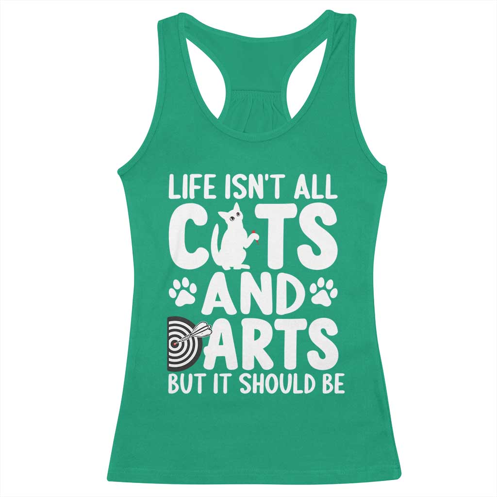 Life Is Not All Cats And Darts But It Should Be Racerback Tank Top Funny Dartist Gift - Wonder Print Shop