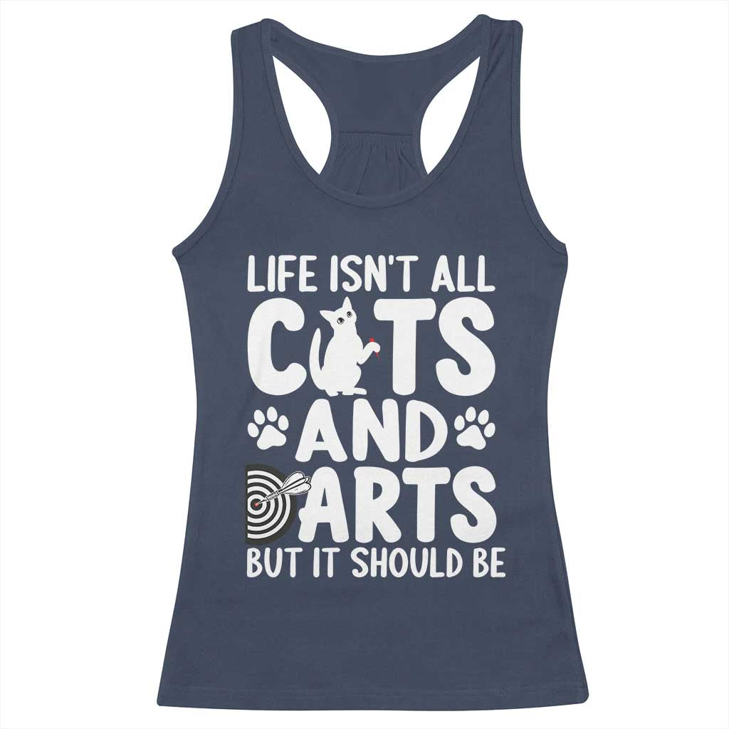 Life Is Not All Cats And Darts But It Should Be Racerback Tank Top Funny Dartist Gift - Wonder Print Shop