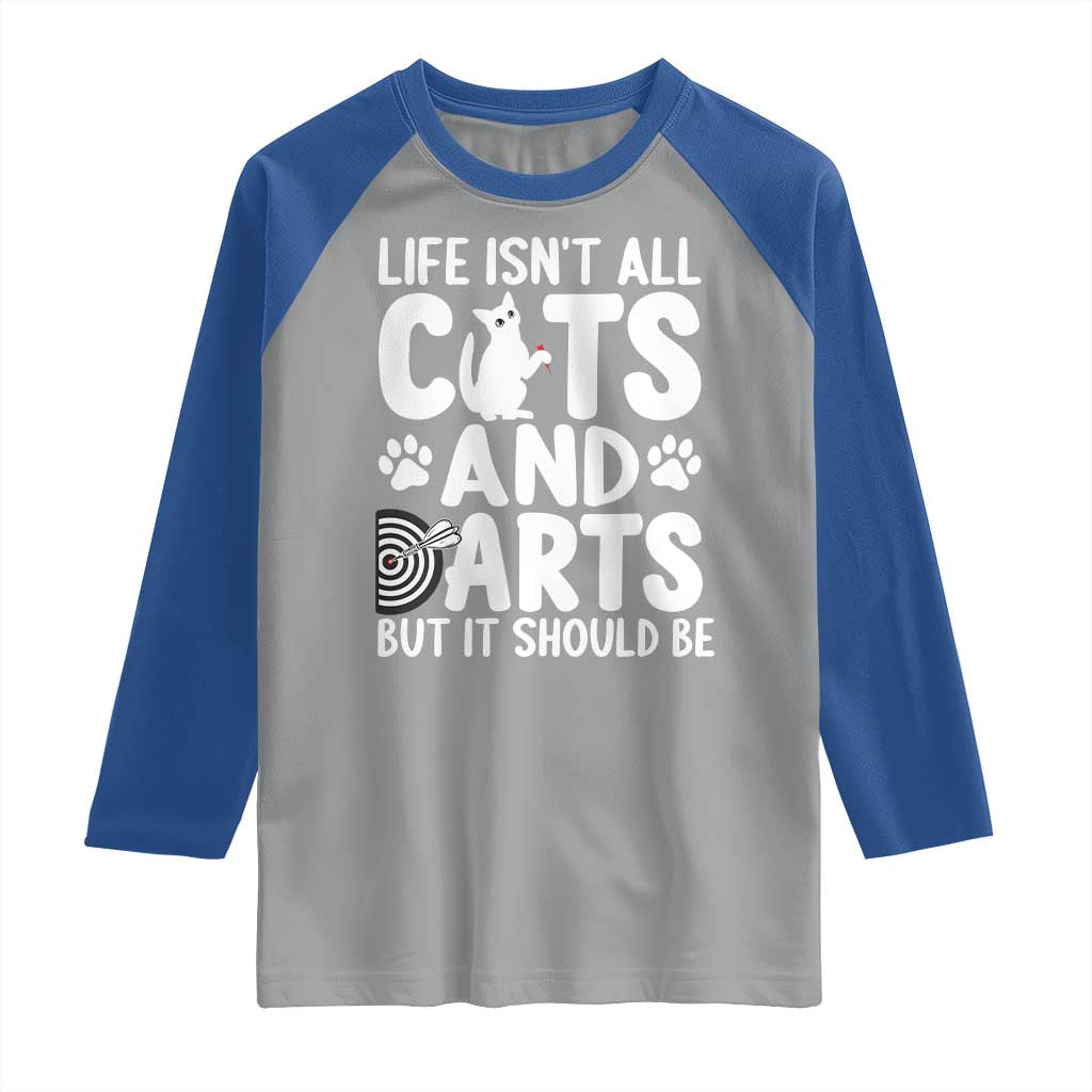 Life Is Not All Cats And Darts But It Should Be Raglan Shirt Funny Dartist Gift - Wonder Print Shop