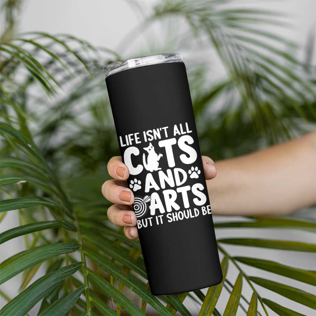 Life Is Not All Cats And Darts But It Should Be Skinny Tumbler Funny Dartist Gift - Wonder Print Shop