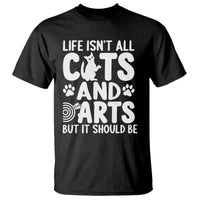 Life Is Not All Cats And Darts But It Should Be T Shirt Funny Dartist Gift - Wonder Print Shop
