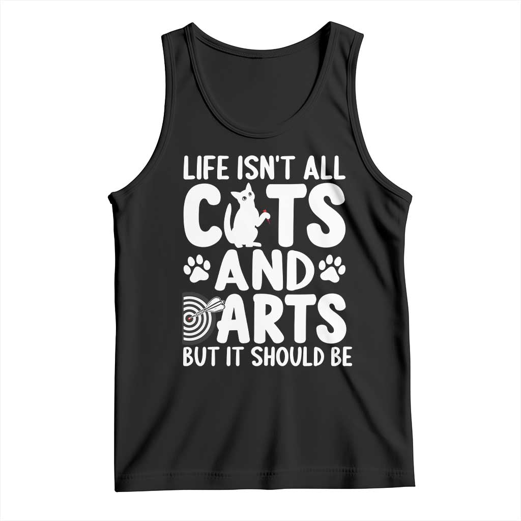 Life Is Not All Cats And Darts But It Should Be Tank Top Funny Dartist Gift - Wonder Print Shop