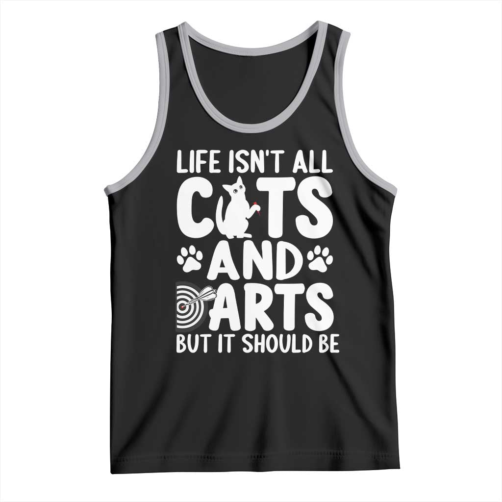 Life Is Not All Cats And Darts But It Should Be Tank Top Funny Dartist Gift - Wonder Print Shop