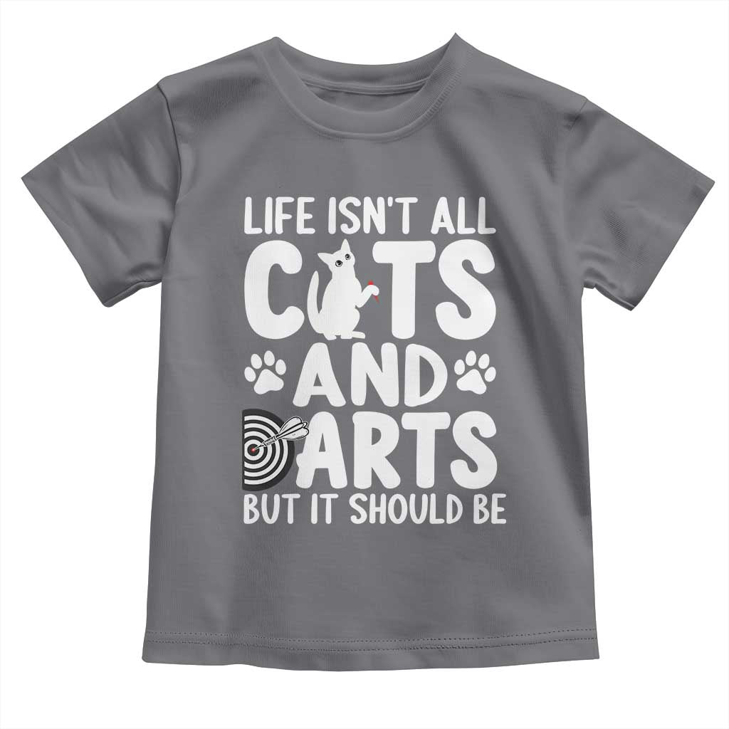 Life Is Not All Cats And Darts But It Should Be Toddler T Shirt Funny Dartist Gift - Wonder Print Shop