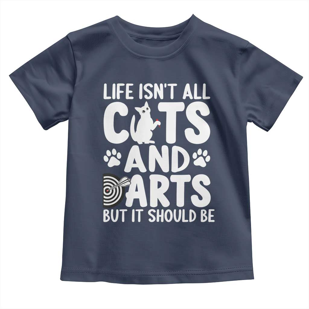 Life Is Not All Cats And Darts But It Should Be Toddler T Shirt Funny Dartist Gift - Wonder Print Shop