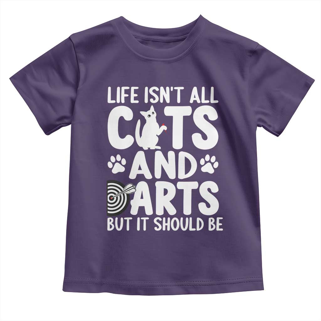 Life Is Not All Cats And Darts But It Should Be Toddler T Shirt Funny Dartist Gift - Wonder Print Shop